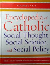 ENCYCLOPEDIA OF CATHOLIC SOCIAL THOUGHT SOCIAL SCIENCE, AND SOCIAL POLICY  